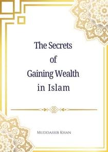 The Secrets of Gaining Wealth in Islam