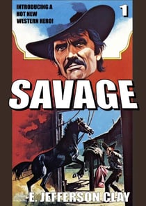 Savage 01: Savage  (A Clint Savage Adult Western) - Savage (A Clint Savage Adult Western), #1