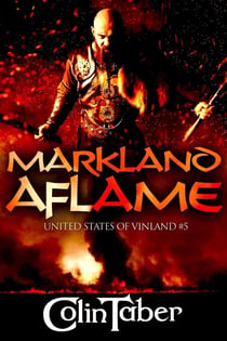 United States of Vinland: Markland Aflame - The Markland Settlement Saga, #5