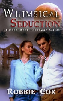 Whimsical Seduction - Crimson Moon Hideaway