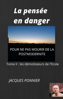 La Pensée en danger, tome II - Les Démolisseurs de l'École