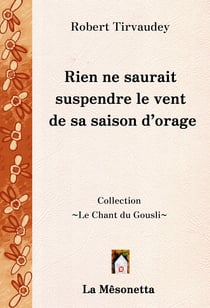 Rien ne saurait suspendre le vent de sa saison d'orage