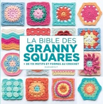 La bible des Granny squares - + de 110 motifs et formes au crochet