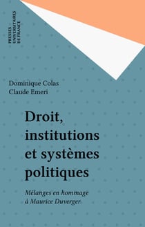Droit, institutions et systèmes politiques - Mélanges en hommage à Maurice Duverger