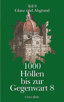 1000 Höllen bis zur Gegenwart - Glanz und Abgrund