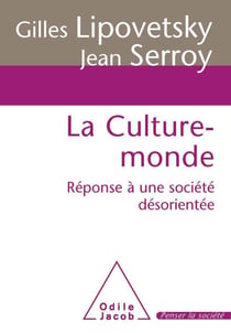 La Culture-monde - Réponse à une société désorientée