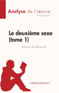 Le deuxième sexe (tome 1) de Simone de Beauvoir (Analyse de l'œuvre) - Résumé complet et analyse détaillée de l'oeuvre