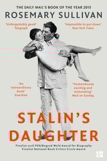 Stalin’s Daughter - The Extraordinary and Tumultuous Life of Svetlana Alliluyeva