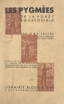 Les Pygmées de la forêt équatoriale - Cours professé à l'Institut catholique de Paris