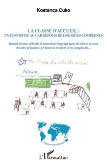 La classe d'accueil : un dispositif au carrefour de logiques complexes - Quand dessins réflexifs et entretiens biographiques de divers acteurs d'écoles primaires à Montréal révèlent cette complexité...