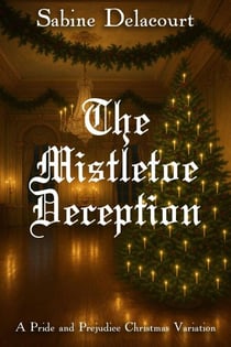 The Mistletoe Deception: A Pride and Prejudice Christmas Variation