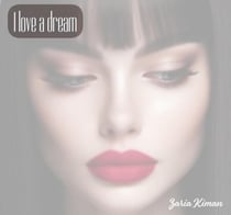 I Love A Dream