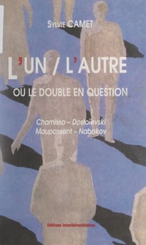 L'un-l'autre ou le double en question - Chamisso, Dostoïevski, Maupassant, Nabokov
