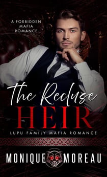 The Recluse Heir: A Forbidden Mafia Romance - Lupu Family Mafia Romance, #2