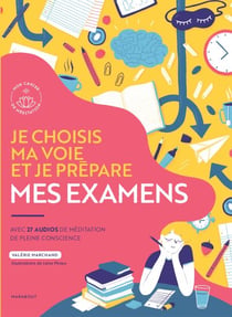 Je choisis ma voie et je prépare mes examens - Avec 27 audios de méditation en pleine conscience