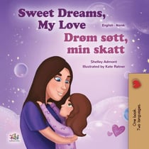 Sweet Dreams, My Love Drøm søtt, min skatt - English Norwegian Bilingual Collection