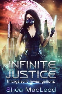 Infinite Justice - Intergalactic Investigations, #1