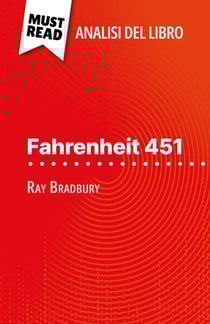 Fahrenheit 451 di Ray Bradbury (Analisi del libro) - Analisi completa e sintesi dettagliata del lavoro