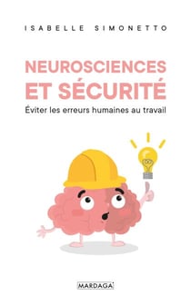 Neurosciences et sécurité - Eviter les erreurs humaines au travail