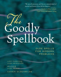 The Goodly Spellbook - Olde Spells for Modern Problems
