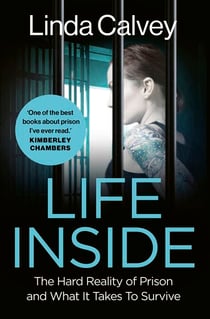 Life Inside - The Hard Reality of Prison and What It Takes To Survive