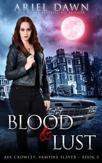 Blood & Lust - Ava Crowley, Vampire Slayer, #2