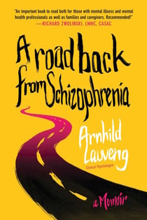 A Road Back from Schizophrenia - A Memoir