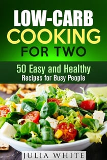 Low-Carb Cooking for Two: 50 Easy and Healthy Recipes for Busy People - Dump Dinner