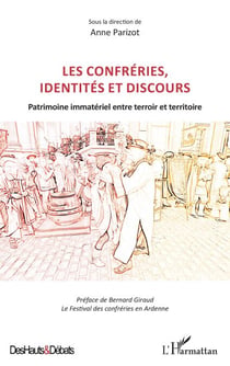 Les confréries, identités et discours - Patrimoine immatériel entre terroir et territoire