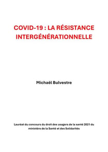 COVID-19 : La Résistance intergénérationnelle - Lauréat du concours du droit des usagers de la santé 2021 du ministère de la Santé
