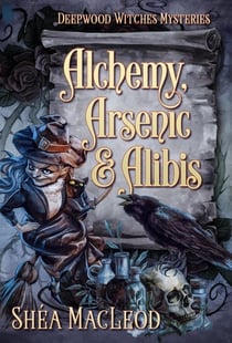 Alchemy, Arsenic, and Alibis - Deepwood Witches Mysteries, #5