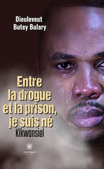 Entre la drogue et la prison, je suis né - Kikwansiel