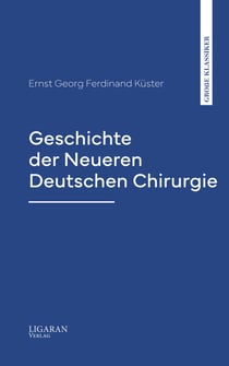Geschichte der Neueren Deutschen Chirurgie