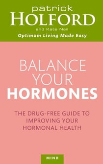 Balance Your Hormones - The simple drug-free way to solve women's health problems
