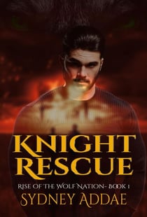 Knight Rescue - Rise of the Wolf Nation, #1