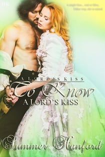 To Know a Lord's Kiss - A Lord's Kiss, #2