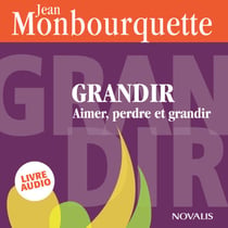 Grandir : Aimer, perdre et grandir - Aimer, perdre et grandir