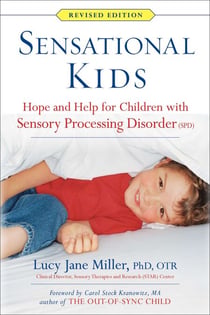 Sensational Kids Revised Edition - Hope and Help for Children with Sensory Processing Disorder (SPD)