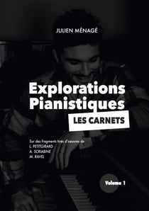 Explorations Pianistiques - Les Carnets - Volume 1