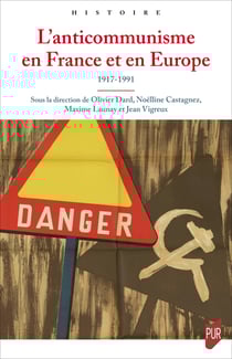 L’anticommunisme en France et en Europe - 1917-1991