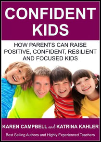 Confident Kids: How Parents Can Raise Positive, Confident, Resilient and Focused Kids - Positive Parenting, #2
