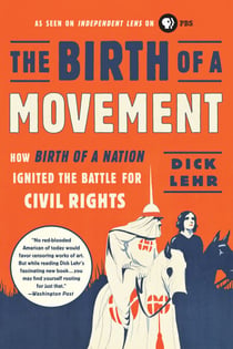 The Birth of a Nation - How a Legendary Filmmaker and a Crusading Editor Reignited America's Civil War