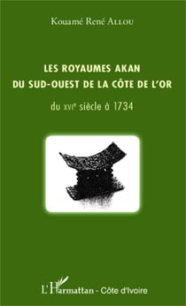 Les royaumes akan du sud-ouest de la Côte de l'or - Du XVIe siècle à 1734