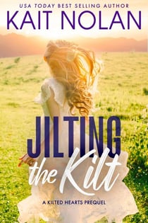 Jilting The Kilt - Kilted Hearts, #0