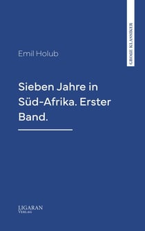 Sieben Jahre in Süd-Afrika. Erster Band.