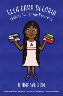 Ella Cara Deloria: Dakota Language Protector - Minnesota Native American Lives, #2