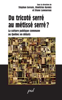 Du tricoté serré au métissé serré? - La culture publique commune au Québec en débats