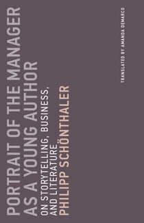 Portrait of the Manager as a Young Author - On Storytelling, Business, and Literature