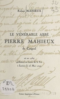 Le vénérable Abbé Pierre Mahieux de Cruguel - Né en 1764, guillotiné en haine de la foi, à Lorient, le 26 mai 1794
