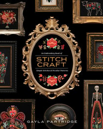 Stitchcraft - An Embroidery Book of Simple Stitches and Peculiar Patterns